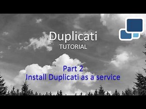 Duplicati Tutorial 02 Install Duplicati as a Service