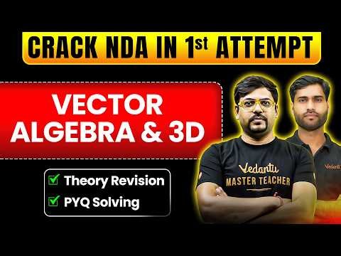 NDA Maths : Vector Algebra & 3D | All Concepts + PYQs | NDA 2 2026 | Mukul Sir