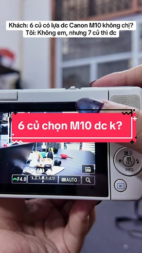 Canon M10: Mua máy ảnh giá 7 triệu hay đủ với 6 triệu?