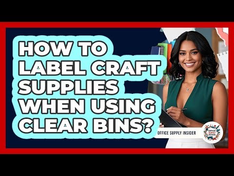 How To Label Craft Supplies When Using Clear Bins?