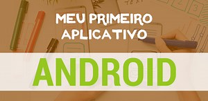 Curso de Android: Meu primeiro aplicativo Android