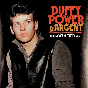 Albums Of The Week: Duffy Power & Argent | Hell Hound: The Lost 1971 CBS Album - Tinnitist