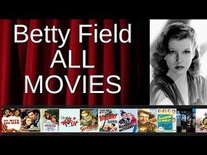 ALL Betty Field Movies Ranked by Score (Critics + Fans)