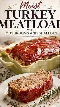 Moist Turkey Meatloaf with Mushrooms & Shallots