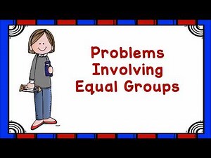 Problems Involving Equal Groups