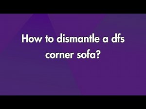 How To Dismantle A DFS Corner Sofa?