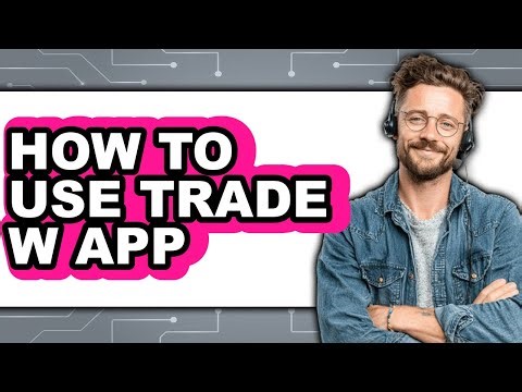 How to Use Trade W App (easy Method)