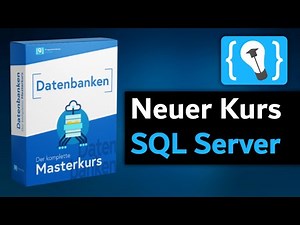 NEUER KURS: Microsoft SQL Server Masterkurs!
