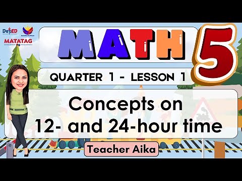 MATH 5 QUARTER 1 LESSON 1 MATATAG CONCEPTS ON 12 - 24 HOUR TIME #matatagcurriculum Revised K- 12