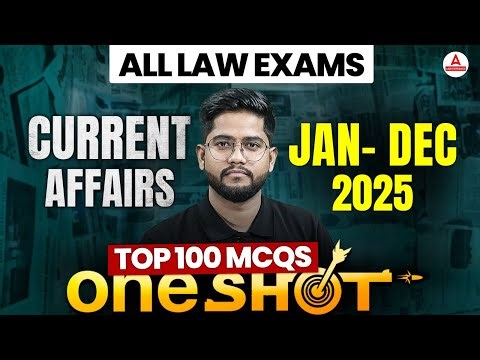 Current Affairs For All Law Entrance Exams 2026 | January to December 2025 Top 100 MCQs | ONE SHOT💥
