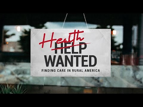 Health Wanted: Finding Care in Rural America