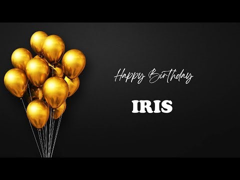 IRIS Birthday Song – Happy Birthday IRIS