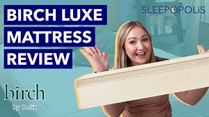 Birch Luxe Mattress Review | Sleepopolis