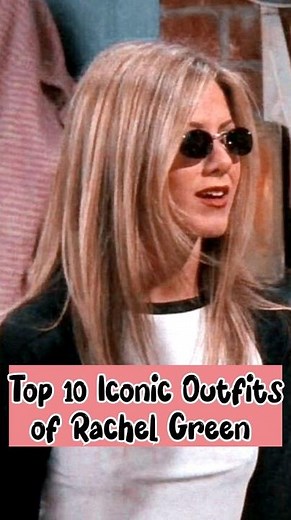 Top 10 Iconic outfits of Rachel Green🔥🫶