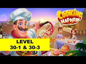 Cooking Madness Level 30-1 & 30-3 Walkthrough