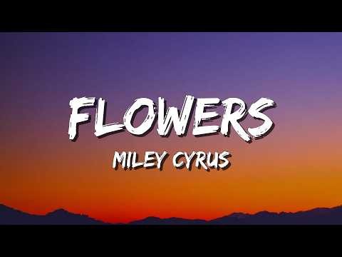 Flowers - Miley Cyrus (Lyrics)