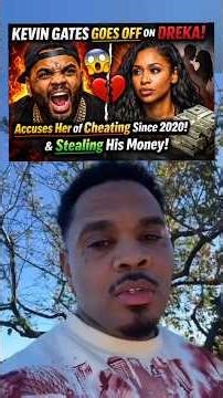Kevin Gates GOES OFF on Dreka 😳 Accuses Her of Cheating Since 2020 & Stealing His Money