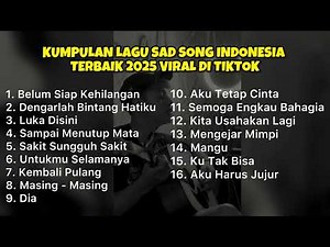 KUMPULAN LAGU SAD SONG INDONESIA TERBAIK 2025 VIRAL DI TIKTOK || Playlist lagu galau brutal