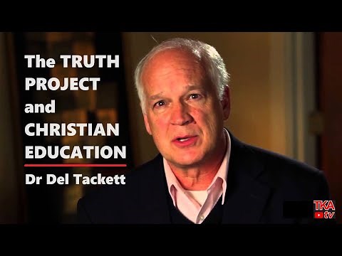 Dr. Del Tackett- The Truth Project & Christian Education- Session 1