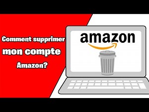 Comment supprimer mon compte Amazon? Comment fermer et annuler mon compte Amazon?