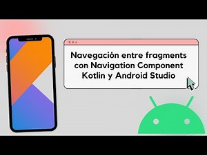 Navegación entre fragments usando Navigation Component con Kotlin y Android Studio