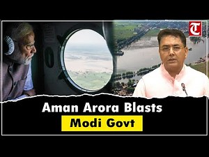 Aman Arora Slams PM Modi: Centre Fails Punjab Flood Victims