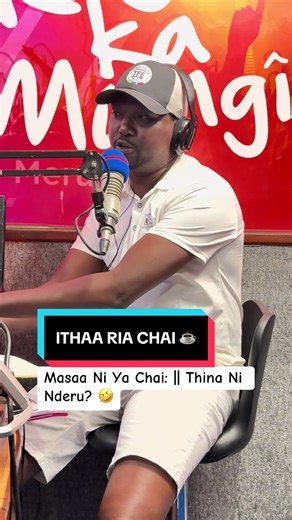 Masaa Ni Ya Chai: Thina Ni Nderu? 🤣