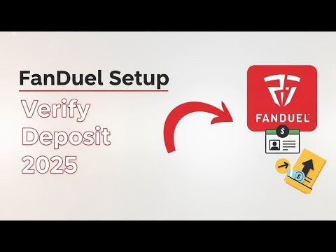 Step-by-Step FanDuel Account Setup: Verify, Deposit, and Start Playing in 2025