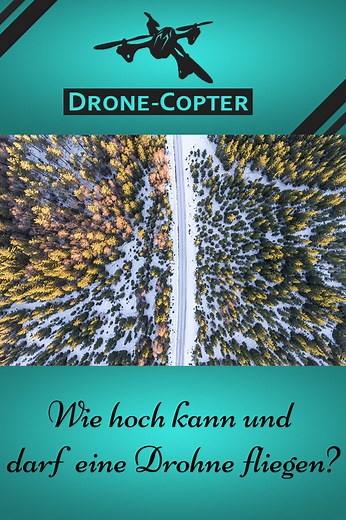 Wie hoch kann und darf eine Drohne fliegen? | Drone-Copter