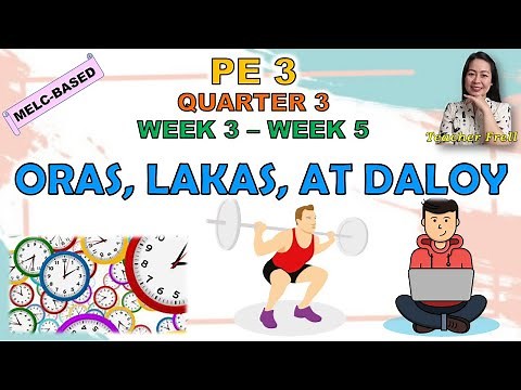 PE 3 || QUARTER 3 WEEK 3 - WEEK 5 | ORAS, LAKAS, AT DALOY | MELC-BASED