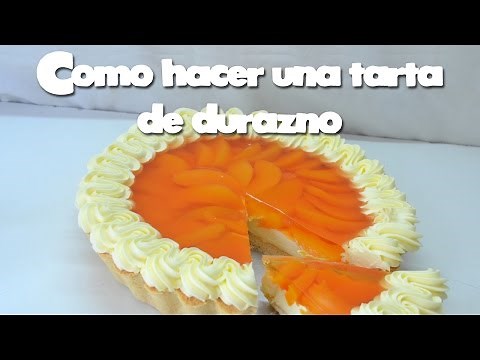 Como hacer una Tarta de durazno