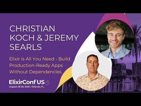 Elixir is All You Need - Christian Koch and Jeremy Searls | ElixirConf US 2025