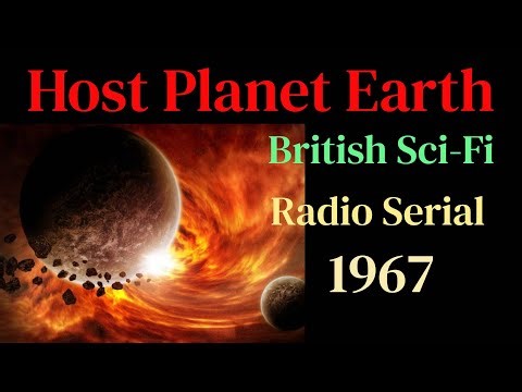Host Planet Earth - (Sci-Fi Radio 6 Pt. Serial) 1967