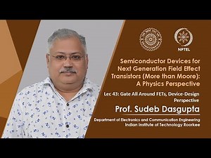 Lecture 43 Gate All Around FETs, Device-Design Perspective