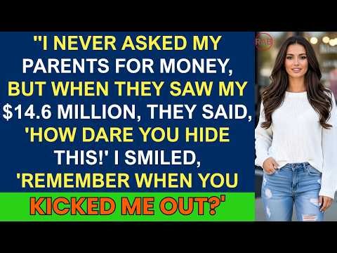 I Never Asked My Parents For Money, But When They Saw My Net Worth…