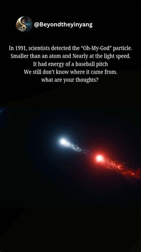 The “Oh-My-God” particle 🤯⚡ Subatomic… baseball-level energy. Origin unknown.