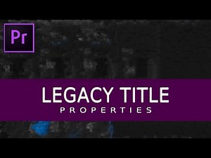 ADOBE PREMIERE PRO TUTORIAL: LEGACY TITLE PROPERTIES inside Premiere Pro CC