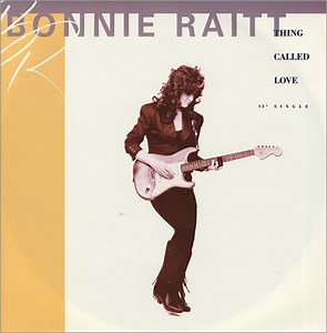 Bonnie Raitt - Thing Called Love