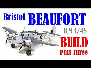 BEAUFORT 2022 NEW TOOL ICM Bristol Beaufort 1/48 scale FINAL - build part three - 1080p HD