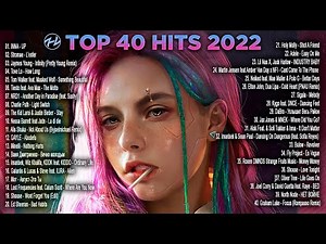 TOP 40 HITS 2022 - NEW POPULAR SONGS
