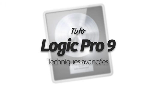 Apprendre Logic Pro 9 - Techniques avancées