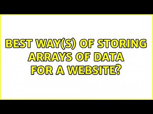 Best way(s) of storing arrays of data for a website?