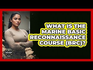 What Is The Marine Basic Reconnaissance Course (BRC)? - Battle Ready Force