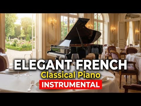 Elegant French Restaurant Songs: Paris Luxury Dining | 12 Hours Classical Piano Instrumental Music