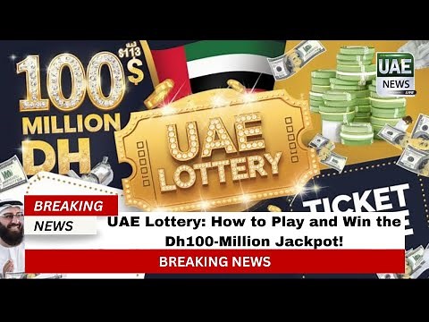 UAE Lottery: How to Play and Win the Dh100-Million Jackpot!