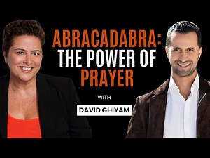 Abracadabra: The Power Of Prayer with David Ghiyam