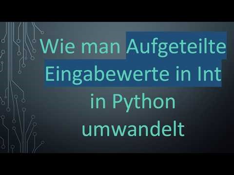 Wie man Aufgeteilte Eingabewerte in Int in Python umwandelt