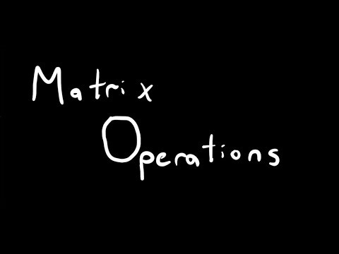 Matrices and Matrix Operations Explained