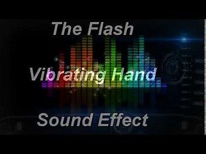 The Flash Vibrating Hand Sound Effect