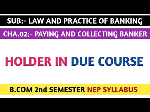 Holder in Due Course Meaning and Full Concept | Paying and Collecting Banker | Law and Practice of B